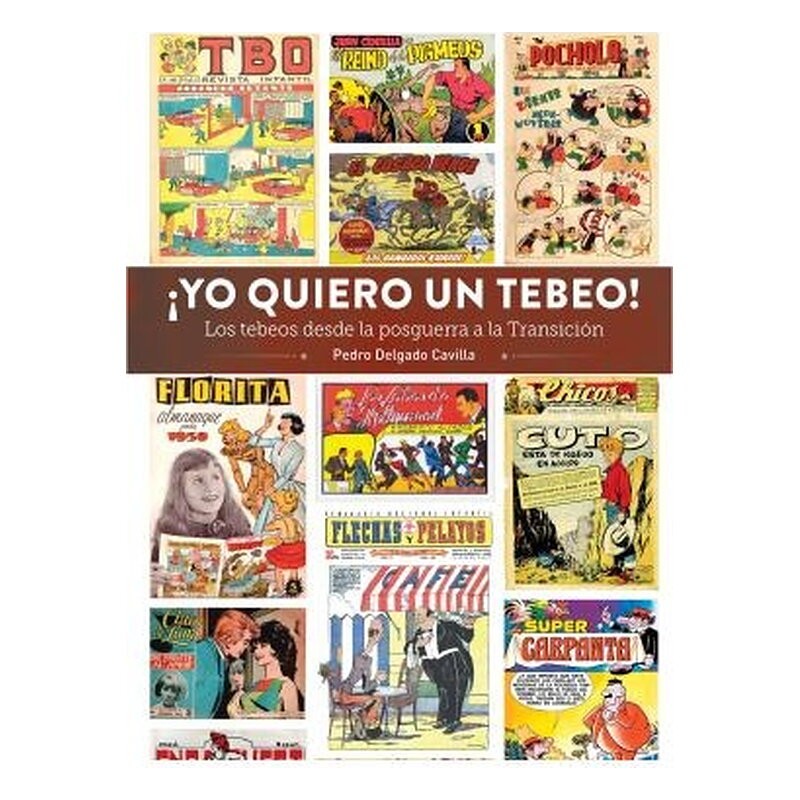 ¡YO QUIERO UN TEBEO! LOS TEBEOS DESDE LA POSGUERRA A LA TRANSICION