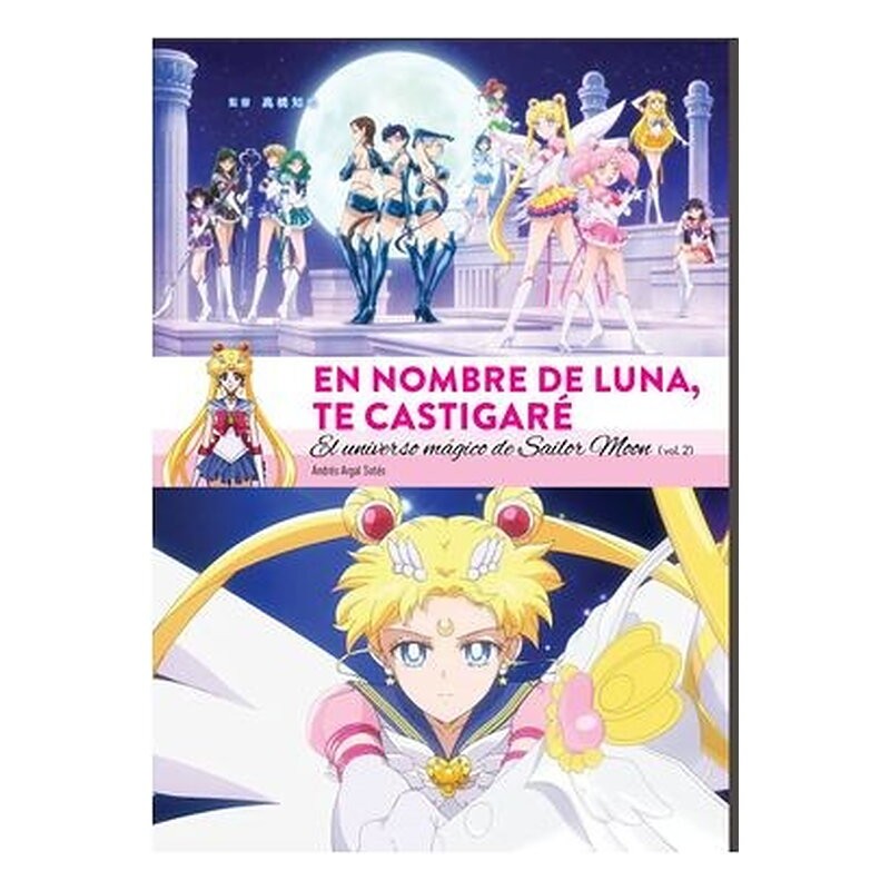 EN NOMBRE DE LUNA TE CASTIGARE. EL UNIVERSO MAGICO DE SAILOR MOON (2 DE 2)