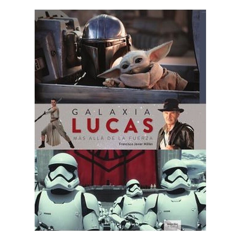 GALAXIA LUCAS. MAS ALLA DE LA FUERZA (NUEVA EDICION)
