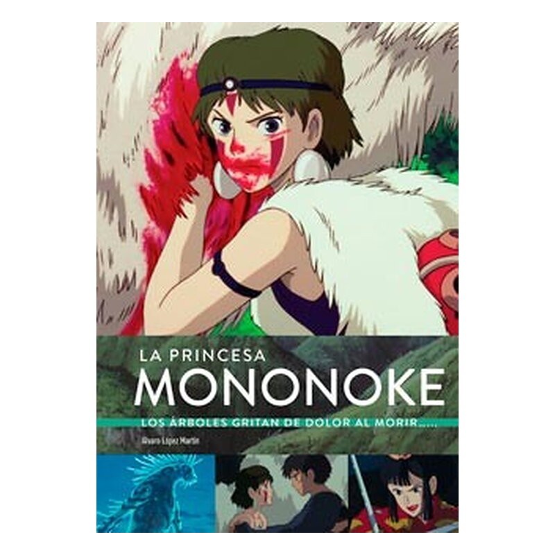 LA PRINCESA MONONOKE. LOS ARBOLES GRITAN DE DOLOR AL MORIR...
