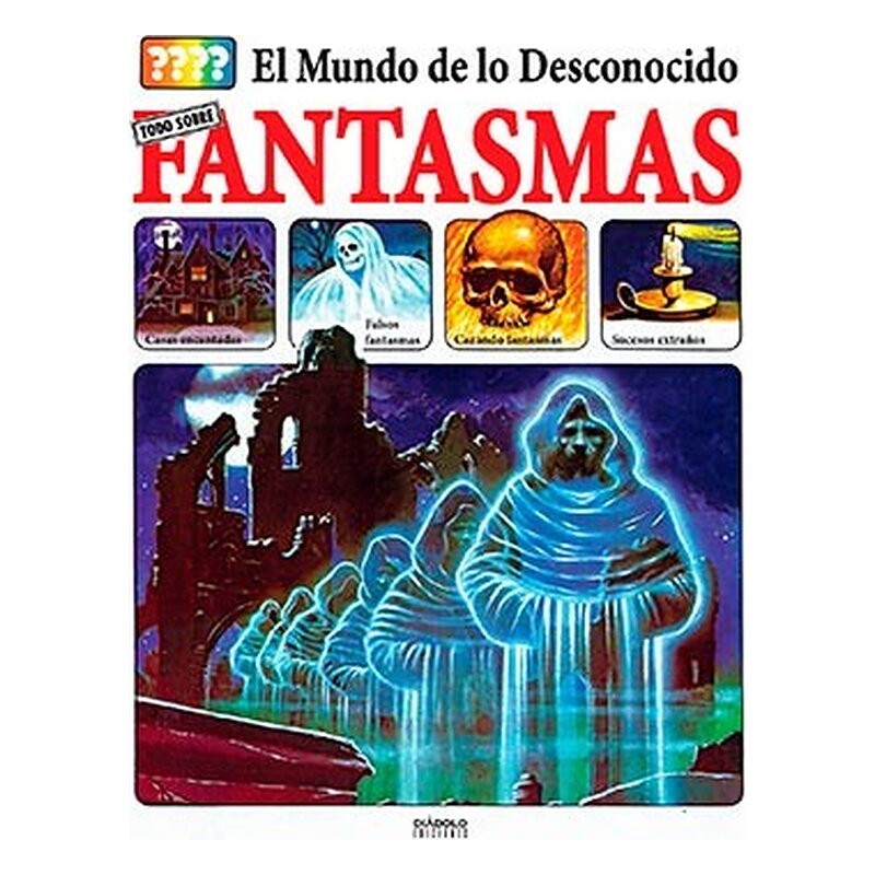 EL MUNDO DE LO DESCONOCIDO. TODO SOBRE FANTASMAS