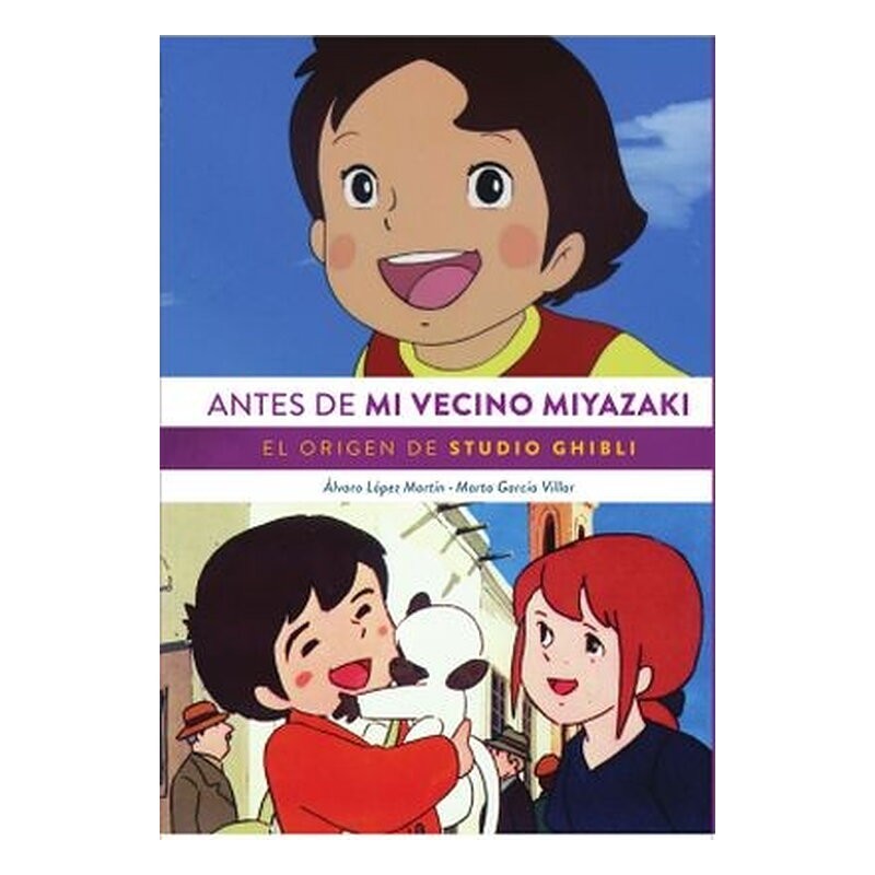 ANTES DE MI VECINO MIYAZAKI. EL ORIGEN DE STUDIO GHIBLI