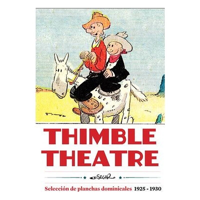 THIMBLE THEATRE. EDICION EN CASTELLANO. SELECCION DE PLANCHAS DOMINICALES (1925-1930)