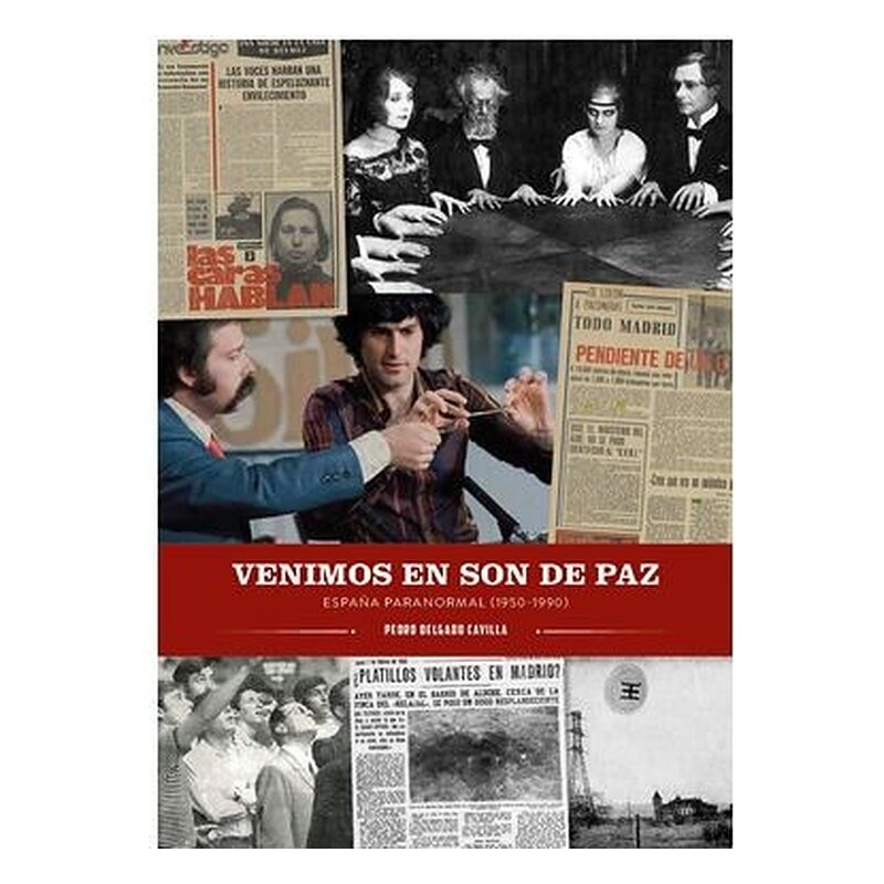 VENIMOS EN SON DE PAZ. ESPAÑA PARANORMAL (1950-1990)