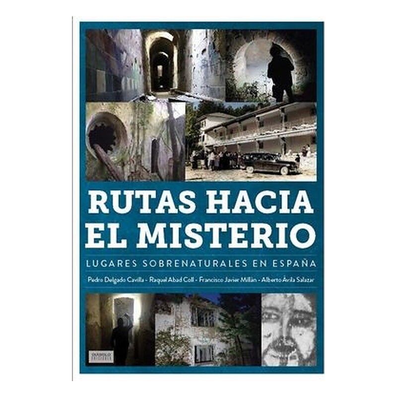RUTAS HACIA EL MISTERIO. LUGARES SOBRENATURALES EN ESPAÑA