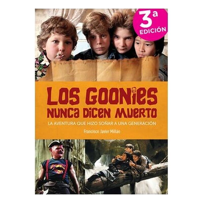 LOS GOONIES NUNCA DICEN MUERTO. LA AVENTURA QUE HIZO SOÑAR A UNA GENERACION