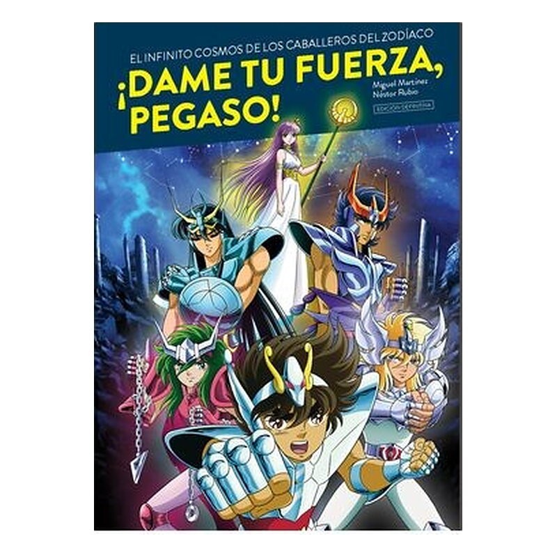 DAME TU FUERZA, PEGASO! EL INFINITO COSMOS DE LOS CABALLEROS DEL ZODIACO (EDICION DEFINITIVA)