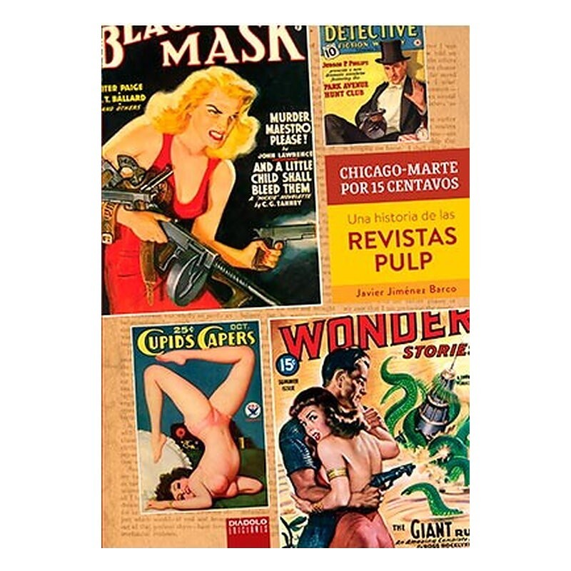 CHICAGO-MARTE POR 15 CENTAVOS. UNA HISTORIA DE LAS REVISTAS PULP