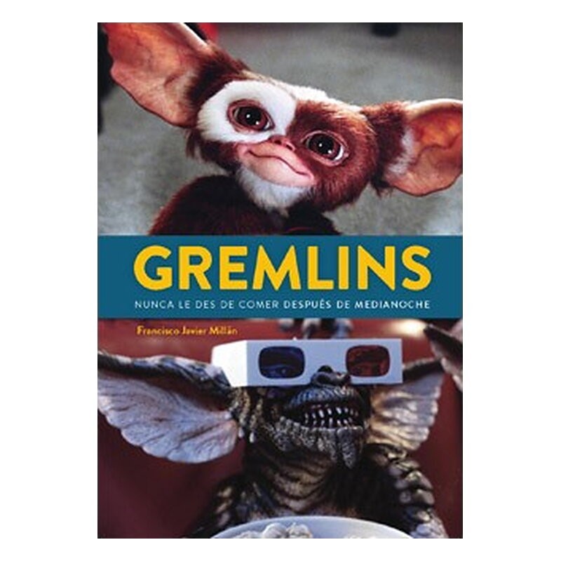 GREMLINS. NUNCA LES DES DE COMER DESPUES DE MEDIANOCHE