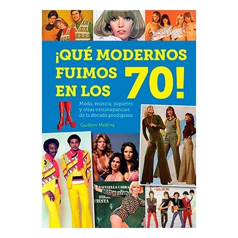 ¡QUE MODERNOS FUIMOS EN LOS 70!