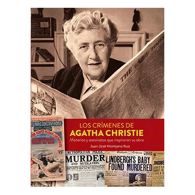 LOS CRIMENES DE AGATHA CHRISTIE. MISTERIOS Y ASESINATOS QUE INSPIRARON SU OBRA