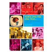 HABIA UNA VEZ UNA TELE... CUARENTA AÑOS DE PROGRAMACION INFANTIL EN TVE