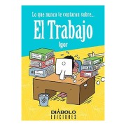 LO QUE NUNCA TE CONTARON SOBRE... EL TRABAJO