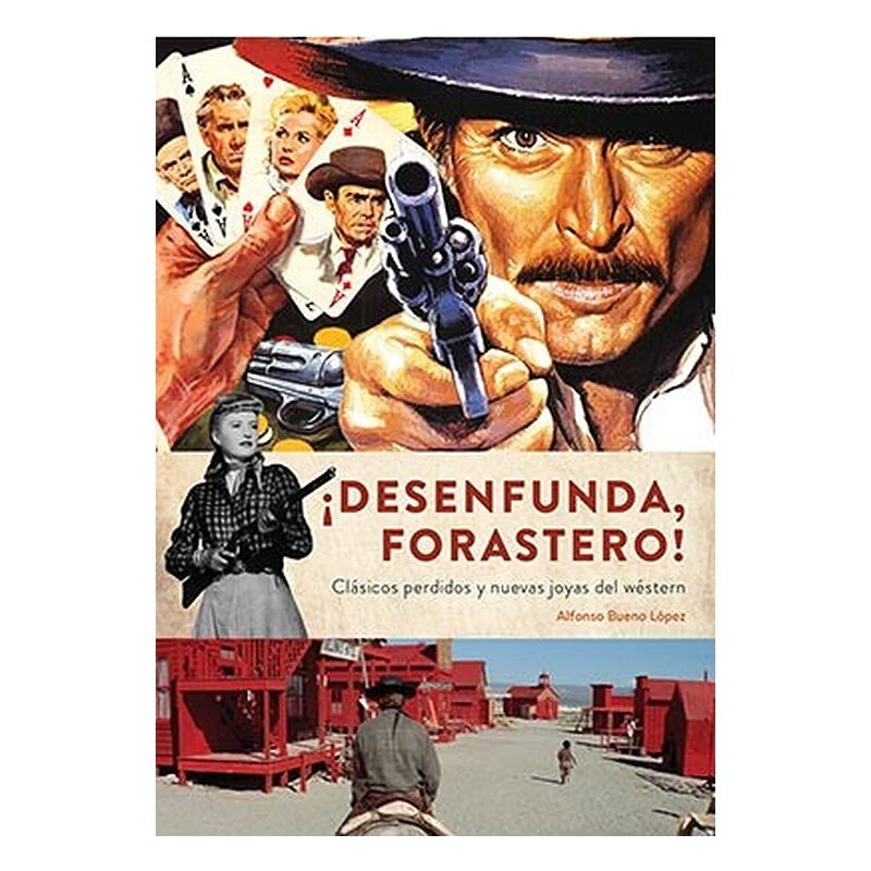 ¡DESENFUNDA, FORASTERO! CLASICOS PERDIDOS Y NUEVAS JOYAS DEL WESTERN