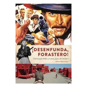 ¡DESENFUNDA, FORASTERO! CLASICOS PERDIDOS Y NUEVAS JOYAS DEL WESTERN