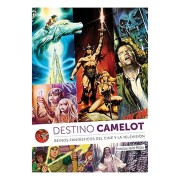 DESTINO CAMELOT. REINOS DE FANTASIA DEL CINE Y LA TELEVISION