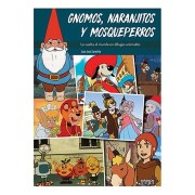 GNOMOS, NARANJITOS Y MOSQUEPERROS. LA VUELTA AL MUNDO EN DIBUJOS ANIMADOS
