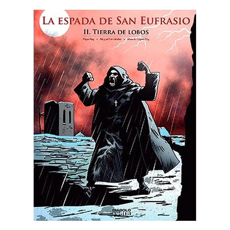 LA ESPADA DE SAN EUFRASIO 02. TIERRA DE LOBOS