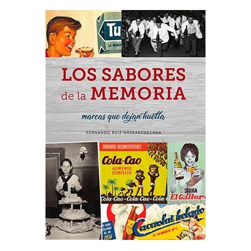 LOS SABORES DE LA MEMORIA. MARCAS QUE DEJAN HUELLA