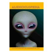 ALIENCICLOPEDIA. LOS EXTRATERRESTRES MAS MEMORABLES DEL CINE