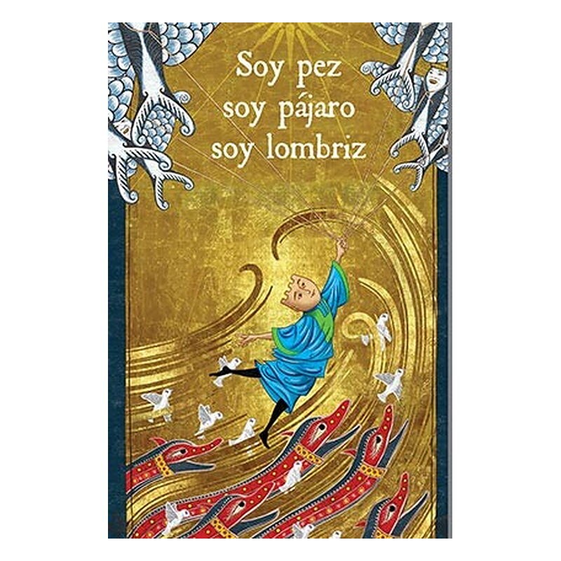 SOY PEZ, SOY PAJARO, SOY LOMBRIZ