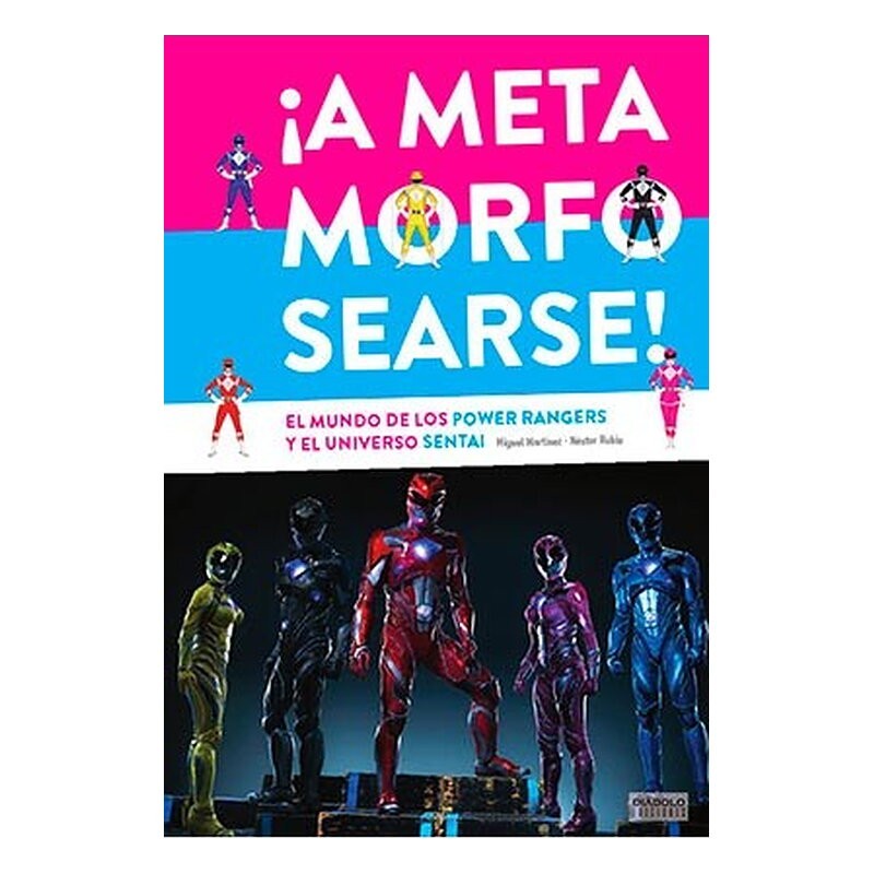 A METAMORFOSEARSE! EL MUNDO DE LOS POWER RANGERS Y EL UNIVERSO SENTAI