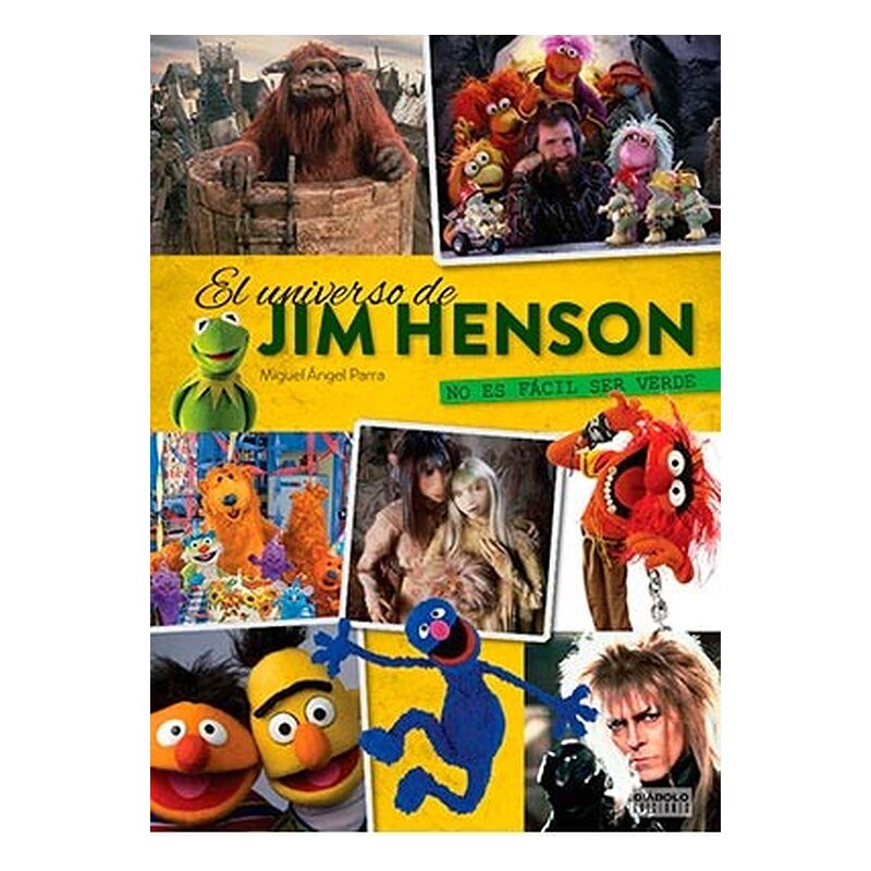 EL UNIVERSO DE JIM HENSON. NO ES FACIL SER VERDE