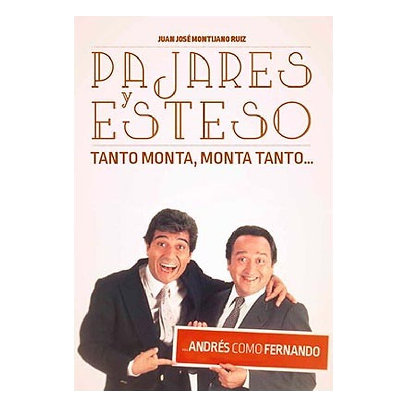 PAJARES Y ESTESO. TANTO MONTA, MONTA TANTO... ANDRES COMO FERNANDO