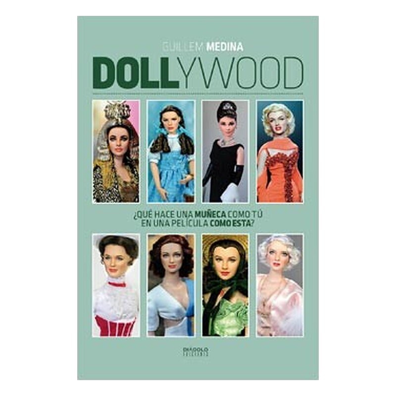 DOLLYWOOD. ¿QUE HACE UNA MUÑECA COMO TU EN UNA PELICULA COMO ESTA?