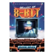 MOVIES EN 8 BITS. EL CINE DE LOS OCHENTA QUE SE CONVIRTIO EN VIDEOJUEGO