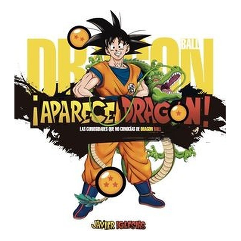 ¡APARECE DRAGON! LAS CURIOSIDADES QUE NO CONOCÍAS DE DRAGON BALL