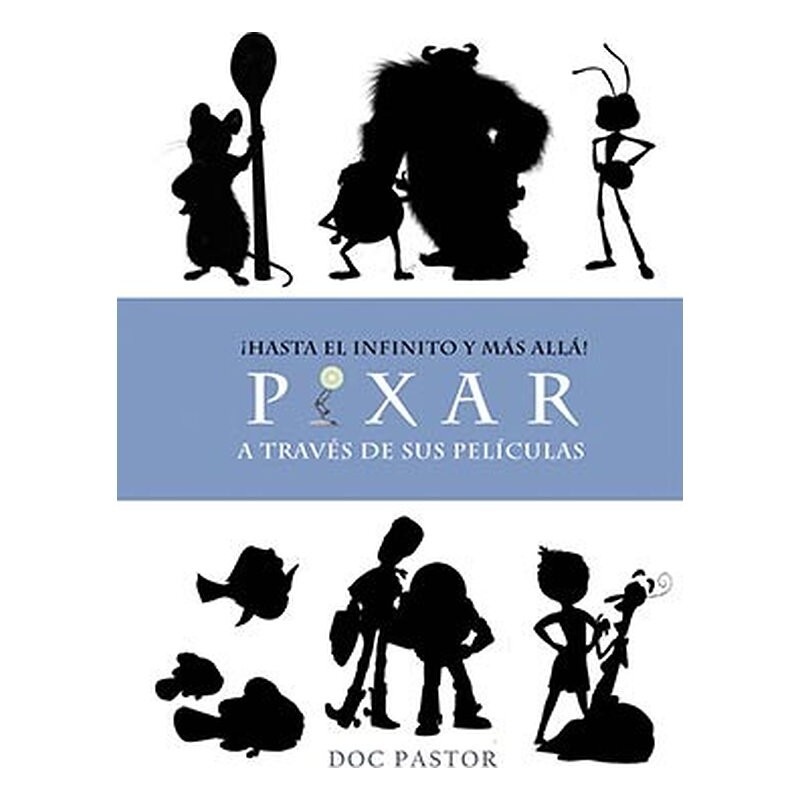 ¡HASTA EL INFINITO Y MAS ALLA! PIXAR A TRAVES DE SUS PELICULAS