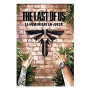 THE LAST OF US: LA HUMANIDAD EN JUEGO