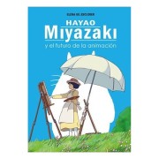HAYAO MIYAZAKI Y EL FUTURO DE LA ANIMACION