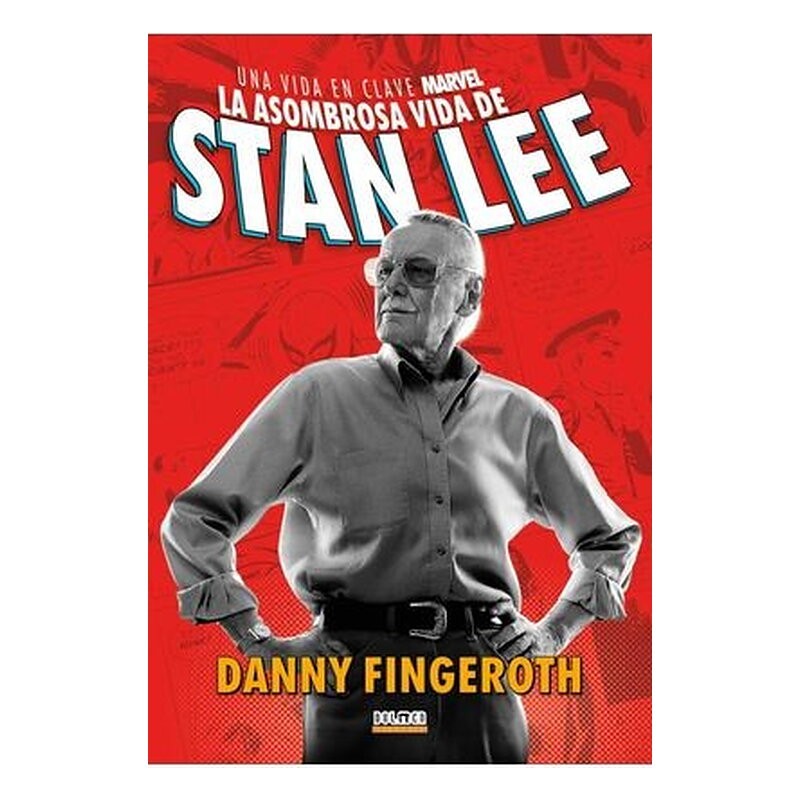 LA ASOMBROSA HISTORIA DE STAN LEE. UNA VIDA EN CLAVE MARVEL