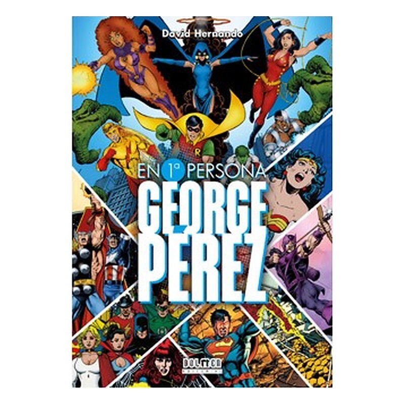 GEORGE PEREZ. EN PRIMERA PERSONA