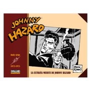 JOHNNY HAZARD 1973-1975. LA EXTRAÑA MUERTE DE JOHNNY HAZARD