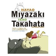 HAYAO MIYAZAKI E ISAO TAKAHATA. VIDA Y OBRA DE LOS CEREBROS DE STUDIO GHIBLI