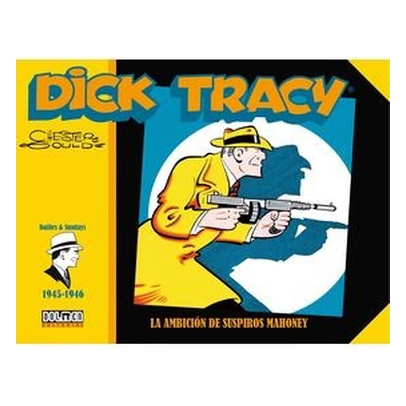DICK TRACY. LA AMBICION DE SUSPIROS MAHONEY (1945-1946)