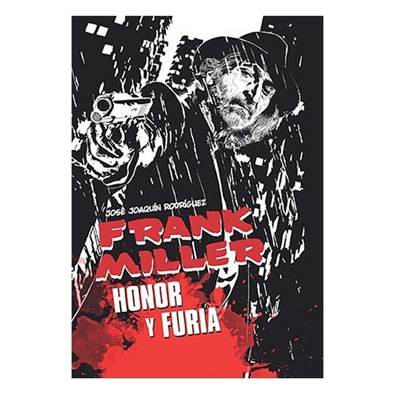FRANK MILLER. HONOR Y FURIA