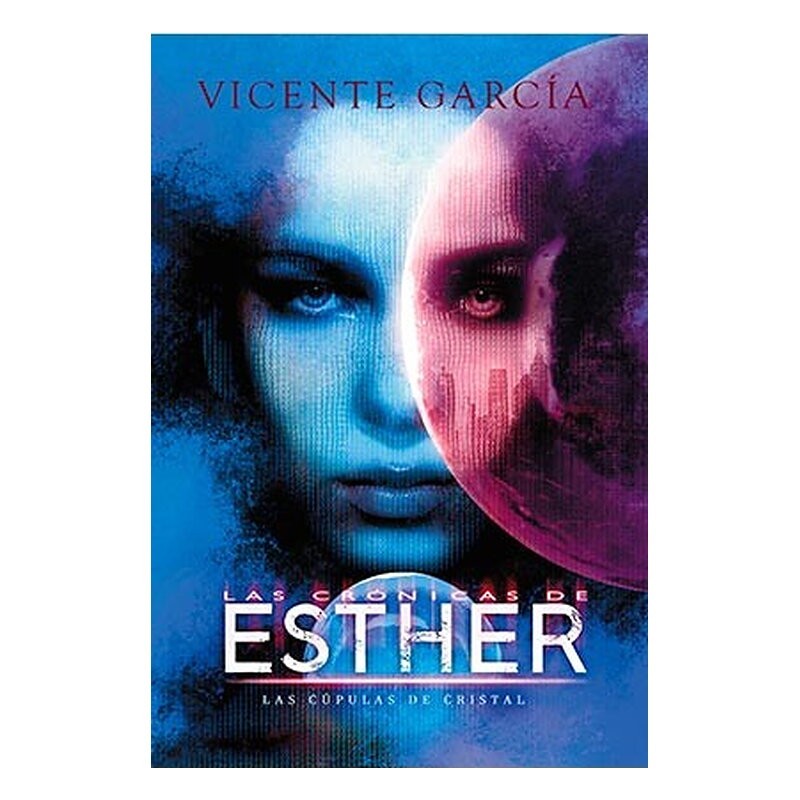 LAS CRONICAS DE ESTHER: LAS CUPULAS DE CRISTAL