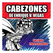 CABEZONES DE ENRIQUE V.VEGAS. UN LIBRO PARA COLOREAR