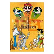 DE TOM Y JERRY A LAS SUPERNENAS
