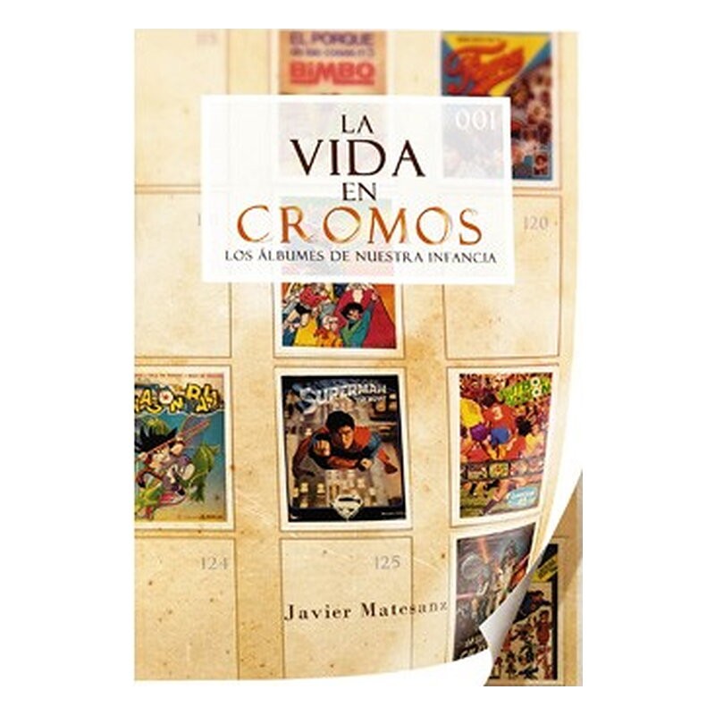 LA VIDA EN CROMOS. LOS ALBUNES DE NUESTRA INFANCIA