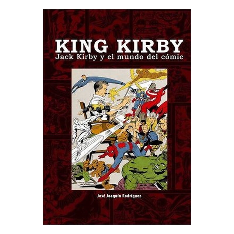 KING KIRBY. JACK KIRBY Y EL MUNDO DEL COMIC