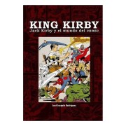 KING KIRBY. JACK KIRBY Y EL MUNDO DEL COMIC