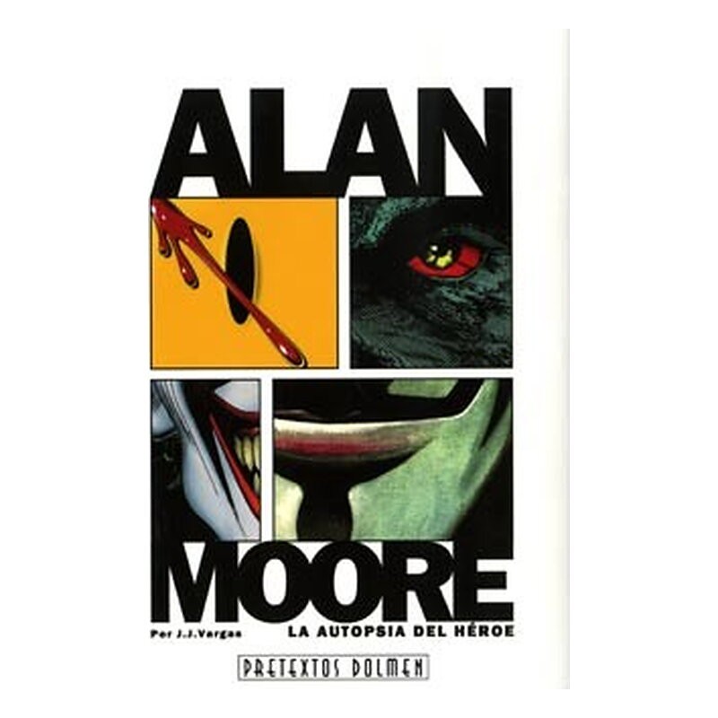 ALAN MOORE: LA AUTOPSIA DEL HEROE