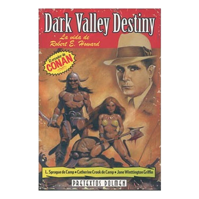 DARK VALLEY DESTINY: LA VIDA DE ROBERT E. HOWARD