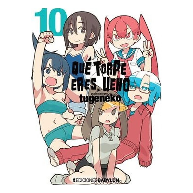 QUE TORPE ERES, UENO 10