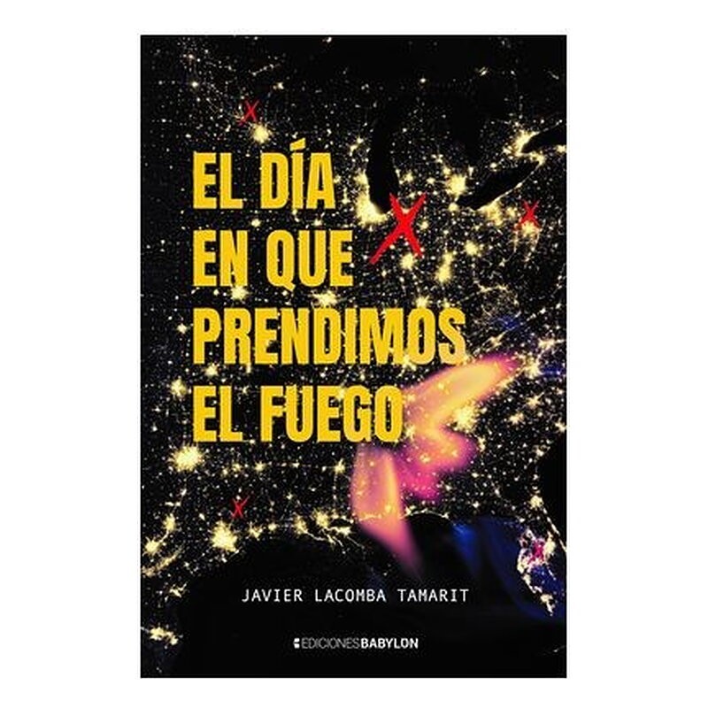 EL DIA EN QUE PRENDIMOS EL FUEGO